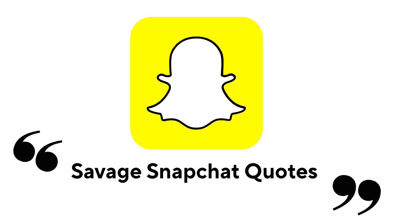 Unlimited Savage Snapchat Quotes to Boost Your Snaps 2025!
