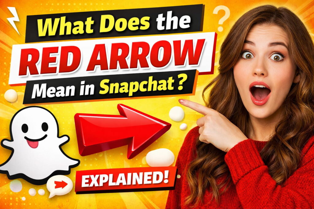 What Does the Red Arrow Mean in Snapchat​